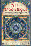 Celtic Moon Signs How The Mystical Power of the Druid Zodiac Can Transform Your Life
