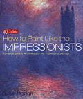 How To Paint Like The Impressionists