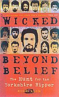 Wicked Beyond Belief The Hunt for the Yorkshire Ripper