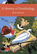A History of Ornithology. Peter Bircham (Collins New Naturalist)