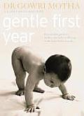 Gentle First Year The Essential Guide to Mother & Baby Wellbeing in the First Twelve Months Gowri Motha with Karen Swan MacLeod