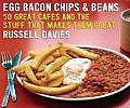 Egg, Bacon, Chips & Beans: 50 Great Cafes and the Stuff That Makes Them Great
