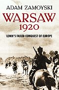 Warsaw 1920 Lenins Failed Conquest of Europe