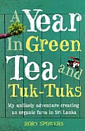 A Year in Green Tea and Tuk-Tuks: My Unlikely Adventure Creating an Eco Farm in Sri Lanka