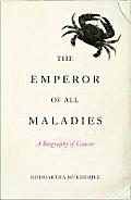 The Emperor of All Maladies. Siddhartha Mukherjee