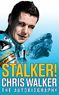 Stalker! Chris Walker: The Autobiography