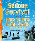 Serious Survival How to Poo in the Arctic & Other Essential Tips