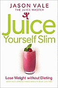 Juice Yourself Slim Lose Weight Without Dieting