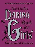 Pocket Daring Book For Girls Discoveries & Pastimes