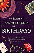 Element Encyclopedia of Birthdays Know Your Birthday Discover Your True Personality Reveal Your Destiny
