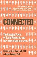 Connected The Amazing Power of Social Networks & How They Shape Our Lives