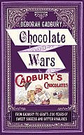 Chocolate Wars From Cadbury to Kraft 200 Years of Sweet Success & Bitter Rivalry