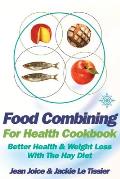 Food Combining for Health Cookbook: Better health and weight loss with the Hay Diet