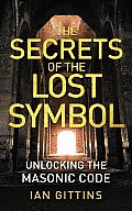 The Secrets of the Lost Symbol: Unlocking the Masonic code