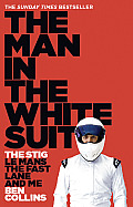 The Man in the White Suit: The Stig, Le Mans, the Fast Lane and Me