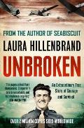 Unbroken An Extraordinary True Story of Courage & Survival Laura Hillenbrand