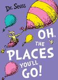 Oh the Places Youll Go by Dr Seuss