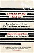 Cables from Kabul The Inside Story of the Wests Afghanistan Campaign