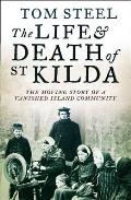 Life & Death of St Kilda The Moving Story of a Vanished Island Community Tom Steel