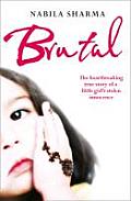 Brutal The True Story of a Muslim Girls Stolen Innocence Nabila Sharma