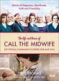 Life & Times of Call the Midwife The Official Companion to Series One & Two
