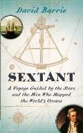 Sextant A Voyage Guided by the Stars & the Men Who Mapped the Worlds Oceans