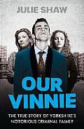 Our Vinnie: The true story of Yorkshire's notorious criminal family