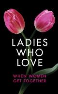 Ladies Who Love: An Erotica Collection