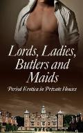 Lords, Ladies, Butlers and Maids: Period Erotica in Private Houses