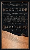 Longitude Special Anniversary Edition The True Story of a Lone Genius Who Solved the Greatest Scientific Problem of His Time