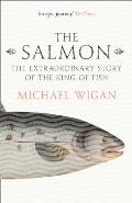 Salmon The Extraordinary Story of the King of Fish