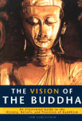 Vision Of The Buddha An Illustrated Guide To the History Beliefs & Practices of Buddhism