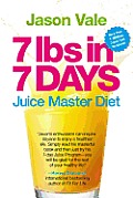 7 Lbs in 7 Days: Juice Master Diet