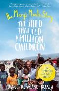 The Shed That Fed a Million Children: The Mary's Meals Story