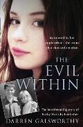The Evil Within: Murdered by Her Stepbrother - The Crime That Shocked a Nation. the Heartbreaking Story of Becky Watts by Her Father