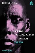Conjure Man Dies A Harlem Mystery The first ever African American crime novel