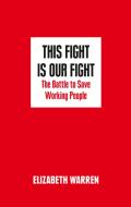 This Fight Is Our Fight: The Battle to Save America's Middle Class