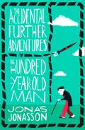 The Accidental Further Adventures of the Hundred-Year-Old-Man