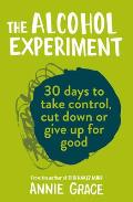 Alcohol Experiment 30 Days to Take Control Cut Down or Give Up for Good