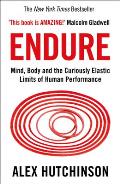 Endure Mind Body & the Curiously Elastic Limits of Human Performance