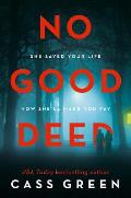No Good Deed The gripping new psychological thriller from the bestselling author of In a Cottage in a Wood