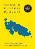 Atlas of Unusual Borders Discover Intriguing Boundaries Territories & Geographical Curiosities