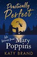 Practically Perfect: Life Lessons from Mary Poppins