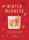 Winter Warmers: 60 Cosy Cocktails for Autumn and Winter