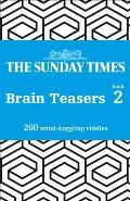 The Sunday Times Brain Teasers: Book 2: 200 Mind-Boggling Riddles