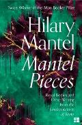 Mantel Pieces Royal Bodies & Other Writing from the London Review of Books
