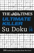 The Times Su Doku - The Times Ultimate Killer Su Doku Book 14: 200 of the Deadliest Su Doku Puzzles