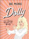 Be More Dolly Life Lessons Beyond the 9 to 5
