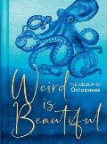 Weird Is Beautiful The Wisdom of Octopuses