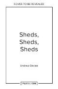 Sheds, Sheds, Sheds: Collected Tales from Up the Garden Path